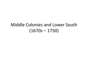 Middle Colonies and Lower South (1670s * 1750)