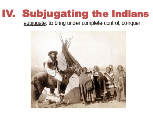 IV. Subjugating the Indians subjugate: to bring under
