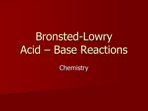 Bronsted-Lowry Acid – Base Reactions