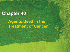 Chapter 40 Agents Used in the Treatment of Cancer