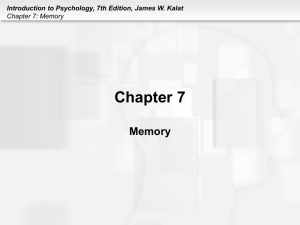 Introduction to Psychology, 7th Edition, James W. Kalat Chapter 7