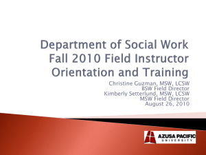 Department of Social Work Fall 2009 Field Instructor Orientation and