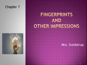 Forensic Science: The Basics Chapter 7: Fingerprints and Other