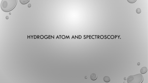 Hydrogen atom and Spectroscopy.