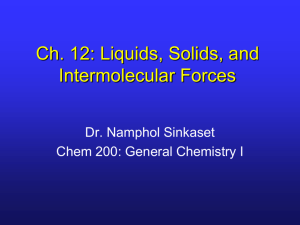 Ch. 12: Intermolecular Forces: Liquids, Solids, and Phase Changes