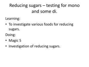 Reducing sugars * testing for mono and some di.