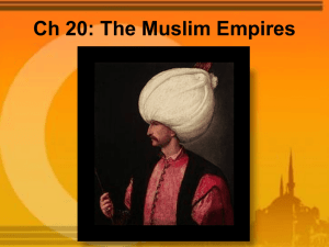 Ch 20: The Muslim Empires The Ottomans