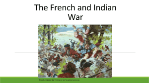 The French and Indian War - Mrs. Hopkins History Class