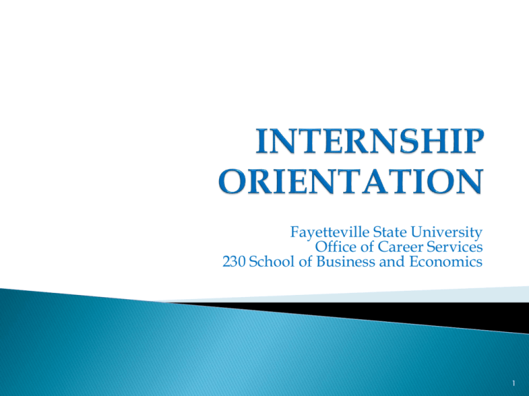 Internship Orientation Fayetteville State University Internship Orientation Fayetteville State University