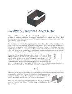 SolidWorks Tutorial 4: Sheet Metal The next SolidWorks tool we will