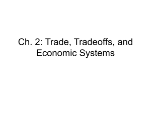Ch. 2: Trade, Tradeoffs, and Economic Systems