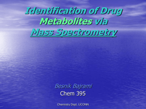 Identification of Drug Metabolites via Mass Spectrometry Besnik