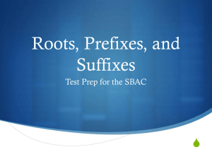 Roots, Prefixes, and Suffixes - Ms. Flynn's Classroom Website