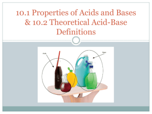 1 10.1 Properties of Acids and Bases & 10.2 Theoretical Acid