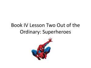Book IV Lesson Two Out of the Ordinary: Superheroes