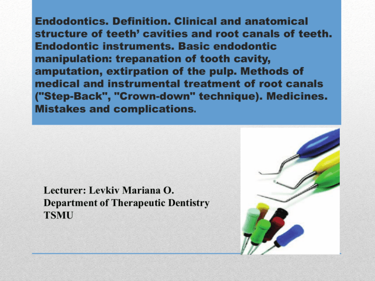 Endodontics. Definition. Clinical and anatomical structure of cavities