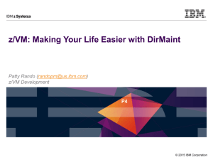 z/VM: Making Your Life Easier with DirMaint