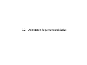 9.2 Arithmetic and Geometric Series and Sequences