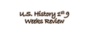 U.S. History 1st 9 Weeks Review