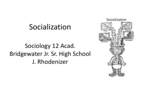 Socialization Sociology 12 Acad. Bridgewater Jr Sr. High School
