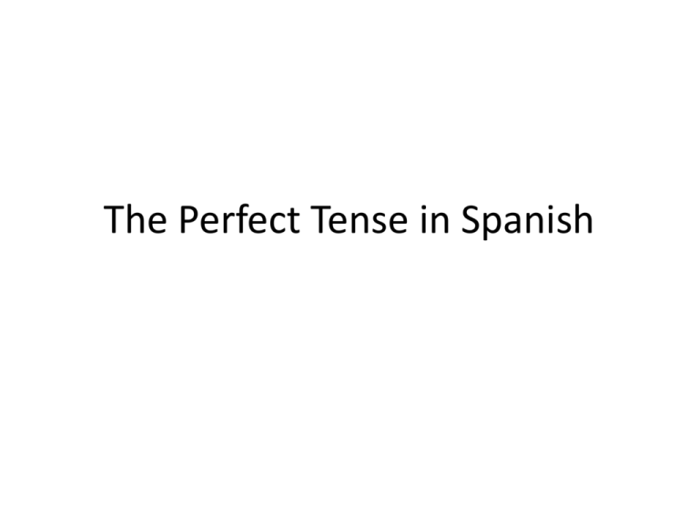 The Perfect Tense In Spanish