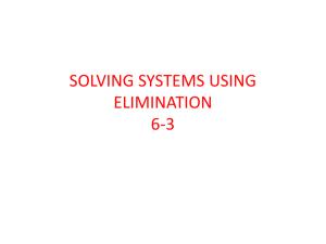 SOLVING SYSTEMS USING ELIMINATION(COMBINATIONS) 6-3
