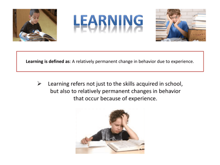 Learning Is Defined As A Relatively Permanent Change In Behavior