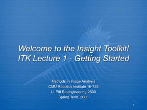 ITK Lecture 1: Getting Started - Visualization and Image Analysis