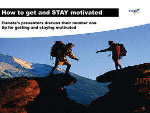 Presentation - How to get and STAY motivated!