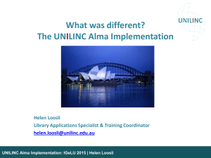 UNILINC Alma Implementation: IGeLU 2015 | Helen Loosli What is