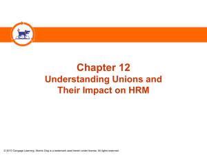 Chapter 12 Understanding Unions and Their Impact on HRM