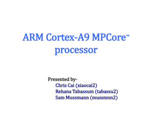 ARM Cortex-A9 MPCore ™ processor Presented by