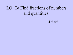 LO: To Find fractions of numbers and quantities.