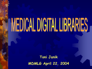 Toni Janik MDMLG April 22, 2004 MEDICAL DIGITAL LIBRARIES