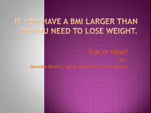 If you have a BMI larger than 30 you need to lose weight.