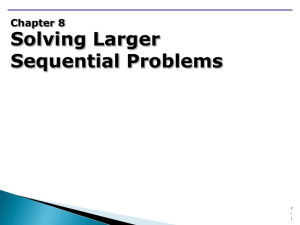 Chapter 8 Solving Larger Sequential Problems
