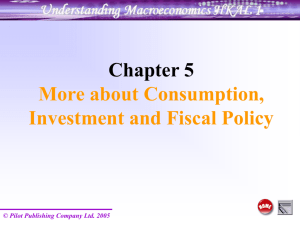 Ch 5 More about C, I and fiscal policy