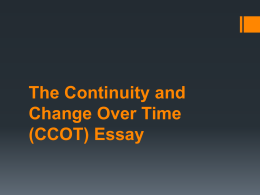2002 ap world ccot How to write a continuity and change over time (ccot) essay background: the rubric like the dbq and comparative essays, the ccot is scored according to a rubric uses relevant world historical context effectively to explain continuity and change over time 1 global context 5 analyzes the process of continuity and change over time. 2002 ap world ccot How to write a continuity and change over time (ccot) essay background: the rubric like the dbq and comparative essays, the ccot is scored according to a rubric uses relevant world historical context effectively to explain continuity and change over time 1 global context 5 analyzes the process of continuity and change over time.