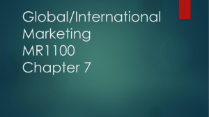 Global/International Marketing MR1100 Chapter 7
