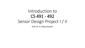 Introduction to CS 491 / 2 Senior Design Project I / II