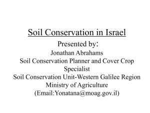 Soil Conservation in Israel Presented by: Jonathan Abrahams Soil