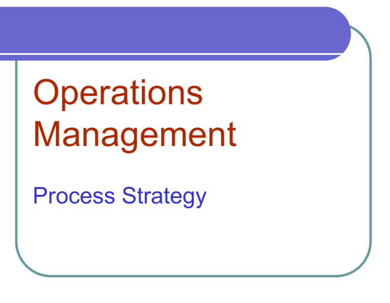 operations-management-process-strategy