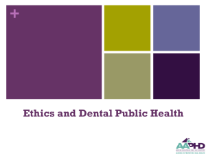 Ethics and Dental Public Health - AAPHD