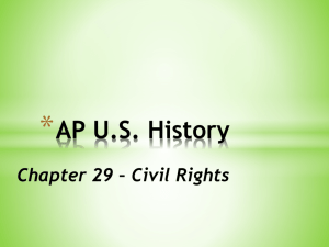 Chapter 29 – Civil Rights AP US History April 10