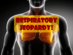 Respiratory Jeopardy!