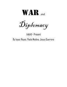 War and Diplomacy 1600- Present By Isaac Reyes, Paola Medina