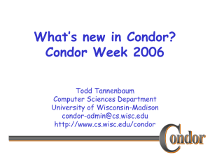 What's New in Condor - Computer Sciences Dept.