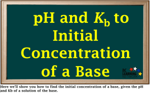 4 . The weak base dimethylamine, (CH 3 ) 2 NH, has a K b value of