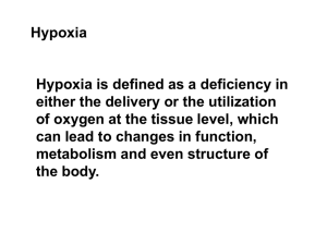 Hypoxia Hypoxia is defined as a deficiency in either the delivery or