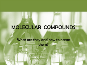 Lesson 8 – Molecular Compounds